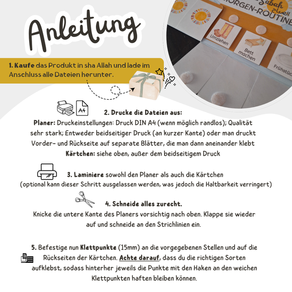 Anleitung zum Digitalen Produkt "Der islamische Tagesplaner für Kinder" für das Implementieren einer islamischen und strukturierten Routine. Kaufen, Herunterladen, Druckeinstellungen beachten, Laminieren, Zurechtschneiden und durch Klettpunkte Zusammenstellen.